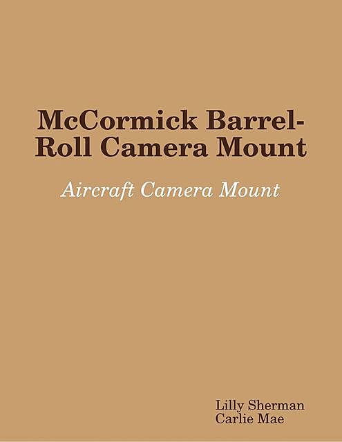 McCormick Barrel-Roll Camera Mount, Carlie Mae, Lilly Sherman