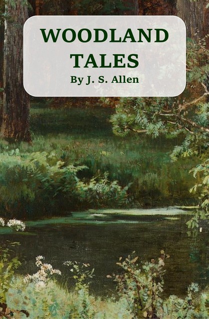 Woodland Tales, J.S. Allen