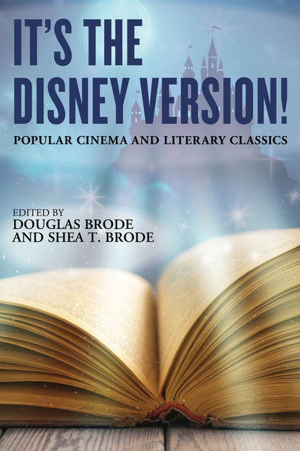 It's the Disney Version, Edited by Douglas Brode, Shea T. Brode
