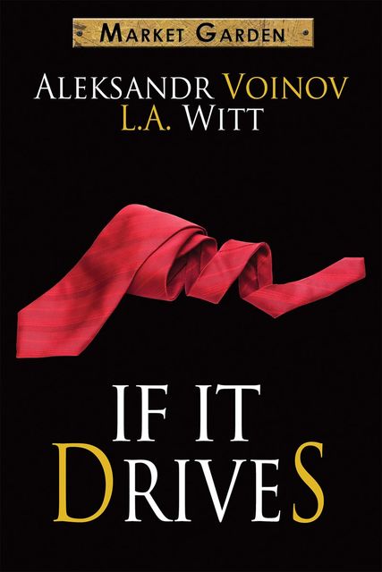 If It Drives (A Market Garden Tale), L.A.Witt, Voinov Aleksandr
