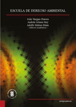 Escuela de derecho ambiental, Vargas-Chaves Iván, Andrés Gómez-Rey, Adolfo Ibáñez-Elam