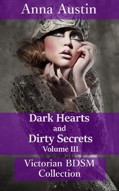 Dark Hearts and Dirty Secrets – Volume III, Anna Austin