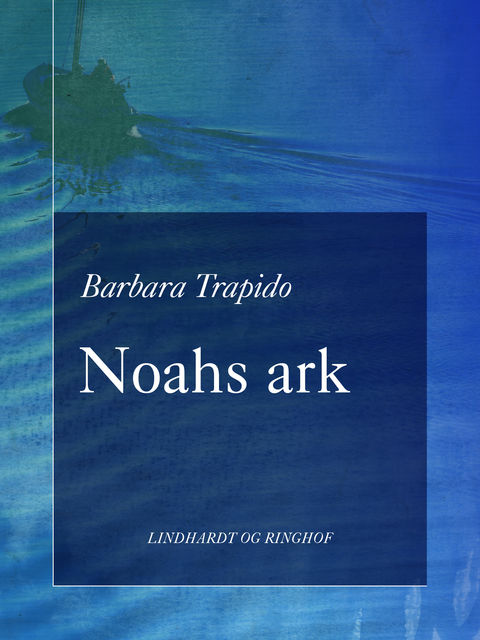 Noahs ark, Barbara Trapido