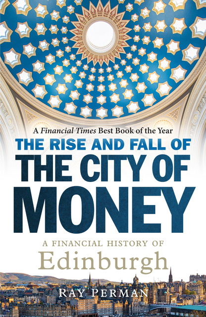 The Rise and Fall of the City of Money, Ray Perman