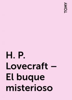 H. P. Lovecraft – El buque misterioso, TOMY