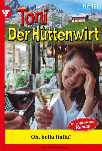 Toni der Hüttenwirt 133 – Heimatroman, Friederike von Buchner
