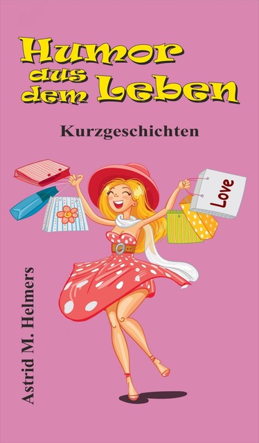 Humor aus dem Leben, Astrid Helmers