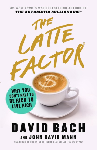 The Latte Factor, David Bach, John Mann