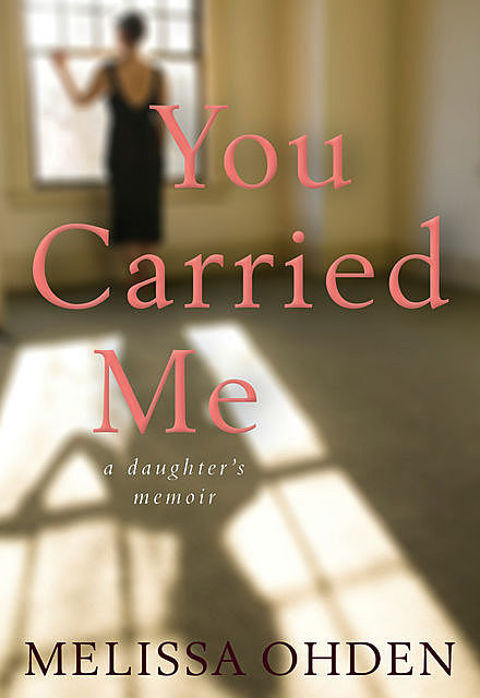 You Carried Me, Melissa Ohden
