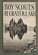 Boy Scouts at Crater Lake A Story of Crater Lake National Park and the High Cascades, Walter Prichard Eaton