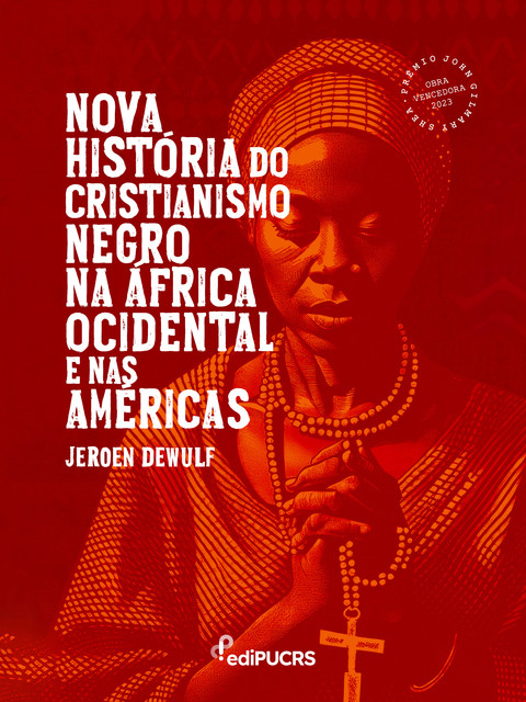 Nova História do Cristianismo Negro na África Ocidental e nas Américas, Jeroen Dewulf