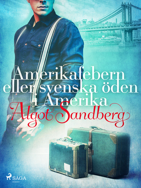 Amerikafebern eller Svenska öden i Amerika, Algot Sandberg