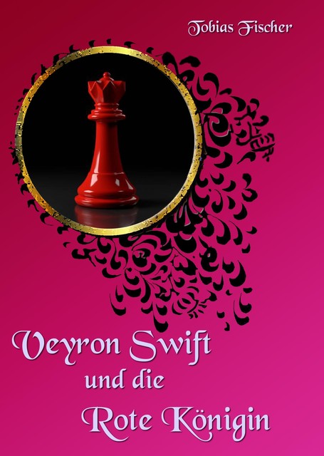 Veyron Swift und die Rote Königin, Tobias Fischer