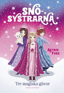 Snösystrarna 1: Tre magiska gåvor, Astrid Foss