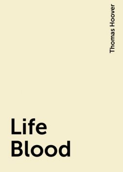 Life Blood, Thomas Hoover