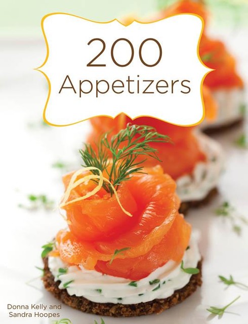 200 Appetizers, Donna Kelly, Sandra Hoopes