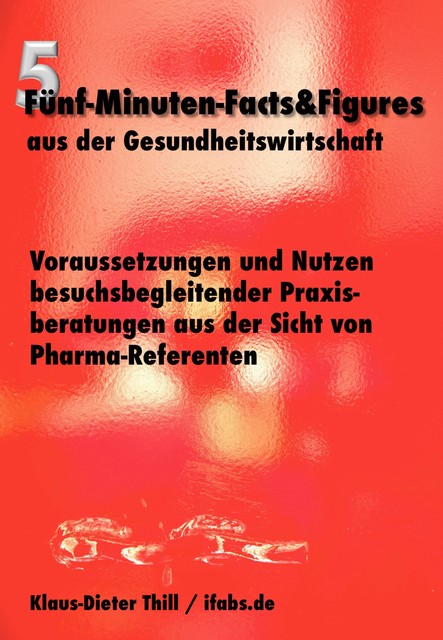 Voraussetzungen und Nutzen besuchsbegleitender Praxisberatungen aus der Sicht von Pharma-Referenten, Klaus-Dieter Thill
