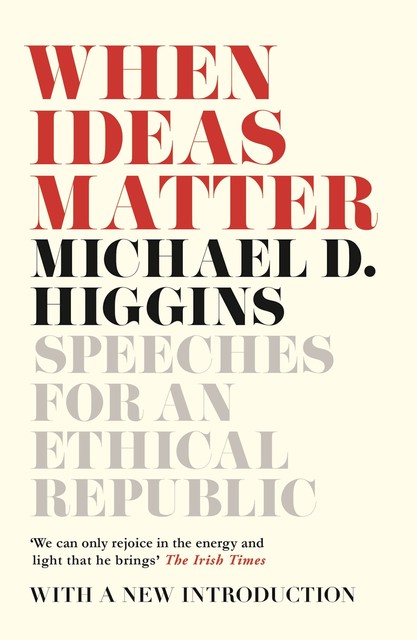 When Ideas Matter, Michael D.Higgins
