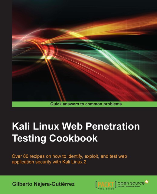 Kali Linux Web Penetration Testing Cookbook, Gilberto Najera-Gutierrez