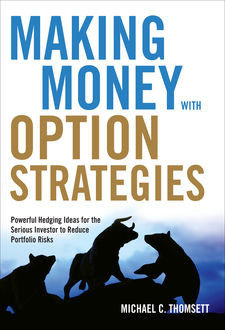 Making Money WIth Option Strategies, Michael C.Thomsett