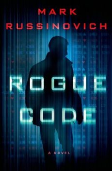 Rogue Code A Jeff Aiken Novel, Mark Russinovich