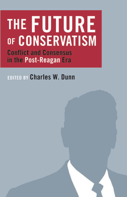 The Future of Conservatism, Charles Dunn