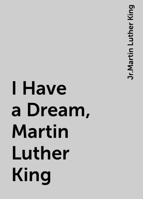 I Have a Dream, Martin Luther King, Jr.Martin Luther King