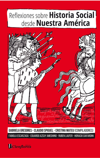 Reflexiones sobre Historia Social desde Nuestra América, Claudio Spiguel, Gabriela Gresores