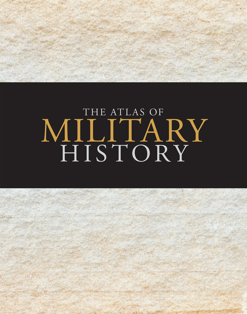 The Atlas of Military History, Aaron Ralby, Amanda Lomazoff