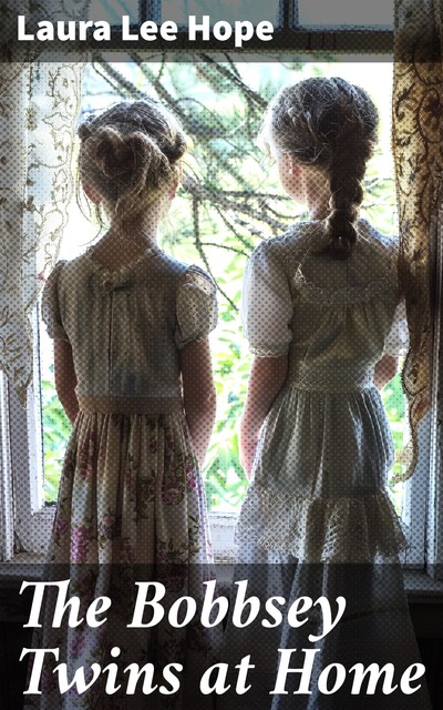 The Bobbsey Twins at Home, Laura Lee Hope