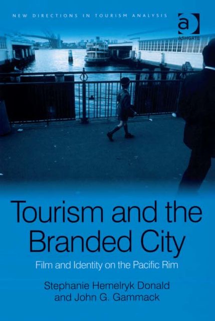 Tourism and the Branded City, John G.Gammack, Stephanie Hemelryk Donald