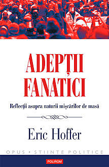 Adepții fanatici: reflecții asupra naturii mișcărilor de masă, Eric Hoffer