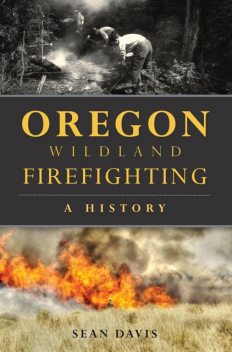 Oregon Wildland Firefighting, Sean Davis