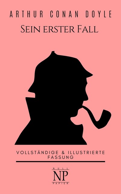 Sherlock Holmes – Sein erster Fall und andere Detektivgeschichten, Arthur Conan Doyle