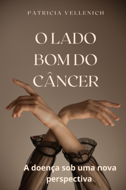 O Lado Bom Do Câncer, Patricia Vellenich
