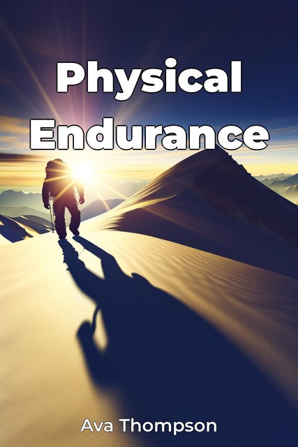 Physical Endurance, Ava Thompson