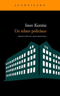 Un Relato Policíaco, Imre Kertész