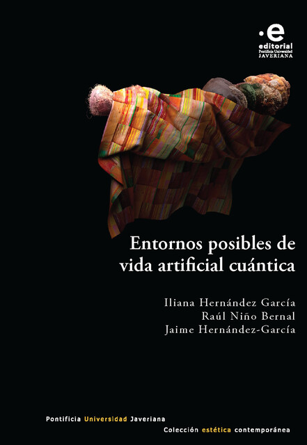 Entornos posibles de vida artificial cúantica, Iliana Hernández García, Jaime Garcia, Raúl Niño Berna
