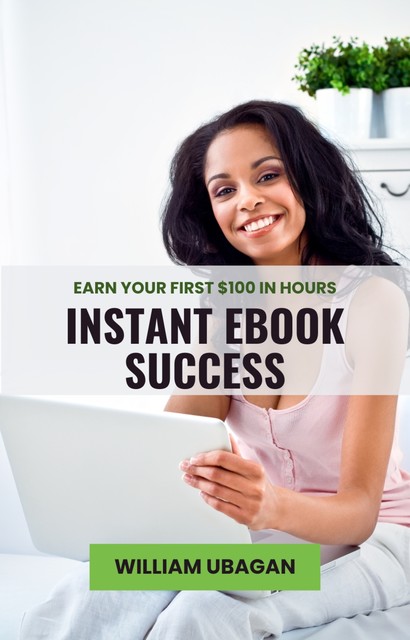 Instant eBook Success, William Ubagan