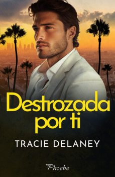 Destrozada por ti, Tracie Delaney