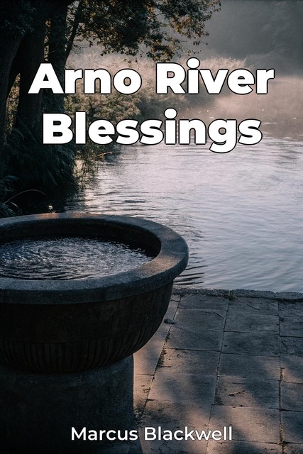 Arno River Blessings, Marcus Blackwell