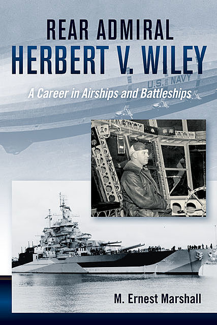 Rear Admiral Herbert V. Wiley, Ernest M. Marshall