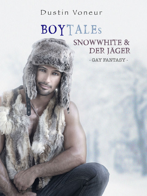 BoyTales: Snowwhite & Der Jäger, Dustin Voneur