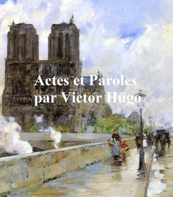 Actes et Paroles, Victor Hugo