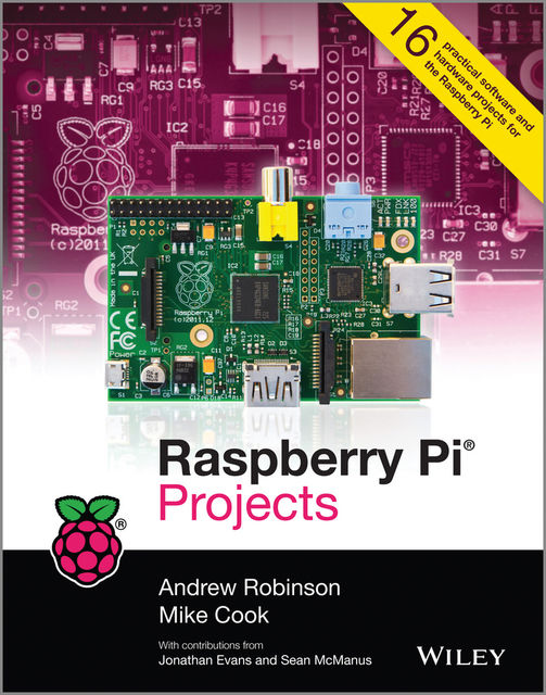Raspberry Pi Projects, Andrew Robinson, Mike Cook