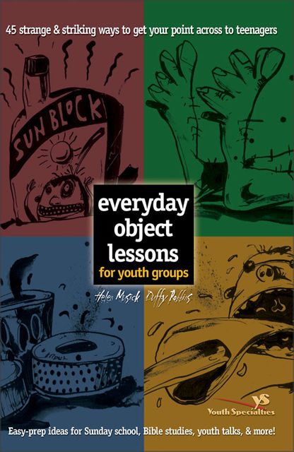 Everyday Object Lessons for Youth Groups, Duffy Robbins, Helen Musick