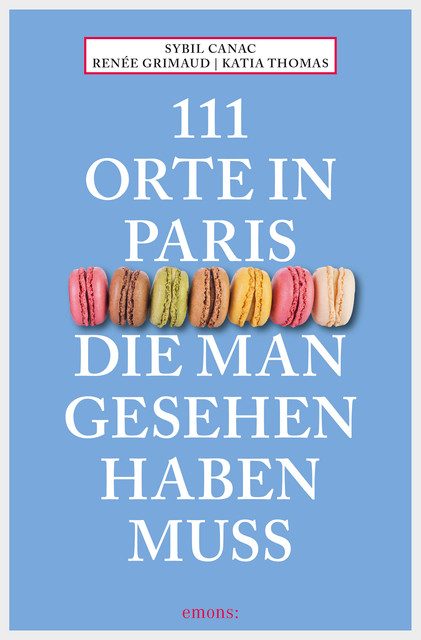 111 Orte in Paris, die man gesehen haben muss, Katia Thomas, Renée Grimaud, Sybil Canac