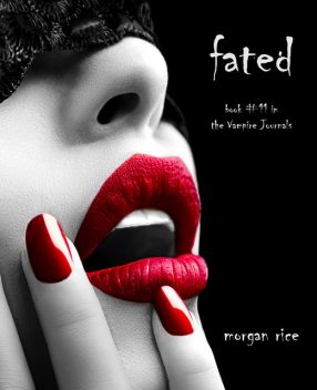 Fated (Book #11 in the Vampire Journals), Morgan Rice