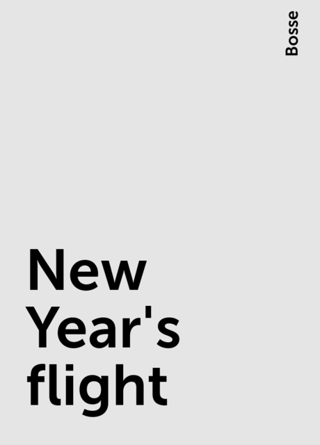 New Year's flight, Bosse