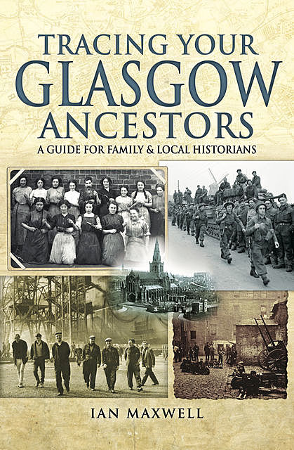Tracing Your Glasgow Ancestors, Ian Maxwell